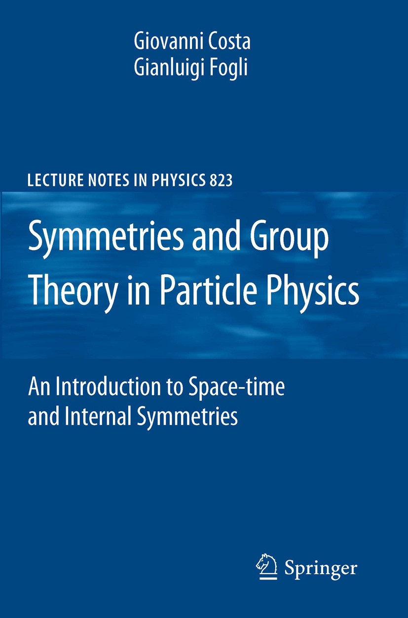 Titlebook: Symmetries and Group Theory in Particle Physics; An Introduction to S Giovanni Costa,Gianluigi Fogli Book 2012 Springer-Verlag Berlin Heide Titlebook: Symmetries and Group Theory in Particle Physics; An Introduction to S Giovanni Costa,Gianluigi Fogli Book 2012 Springer-Verlag Berlin Heide