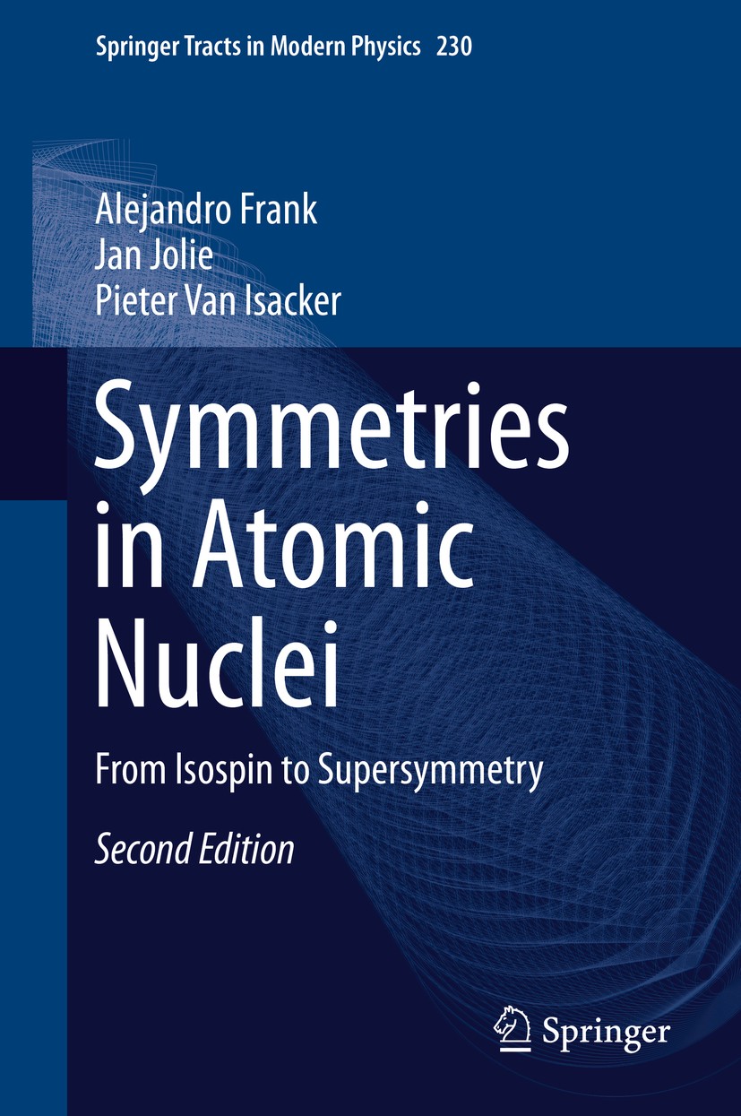 Titlebook: Symmetries in Atomic Nuclei; From Isospin to Supe Alejandro Frank,Jan Jolie,Pieter Van Isacker Book 2019Latest edition Springer Nature Swit Titlebook: Symmetries in Atomic Nuclei; From Isospin to Supe Alejandro Frank,Jan Jolie,Pieter Van Isacker Book 2019Latest edition Springer Nature Swit