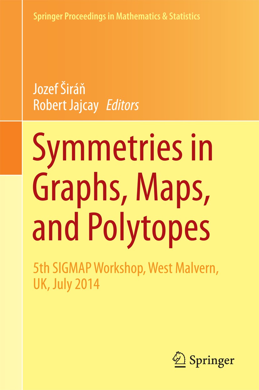 Titlebook: Symmetries in Graphs, Maps, and Polytopes; 5th SIGMAP Workshop, Jozef Širáň,Robert Jajcay Conference proceedings 2016 Springer Internationa Titlebook: Symmetries in Graphs, Maps, and Polytopes; 5th SIGMAP Workshop, Jozef Širáň,Robert Jajcay Conference proceedings 2016 Springer Internationa