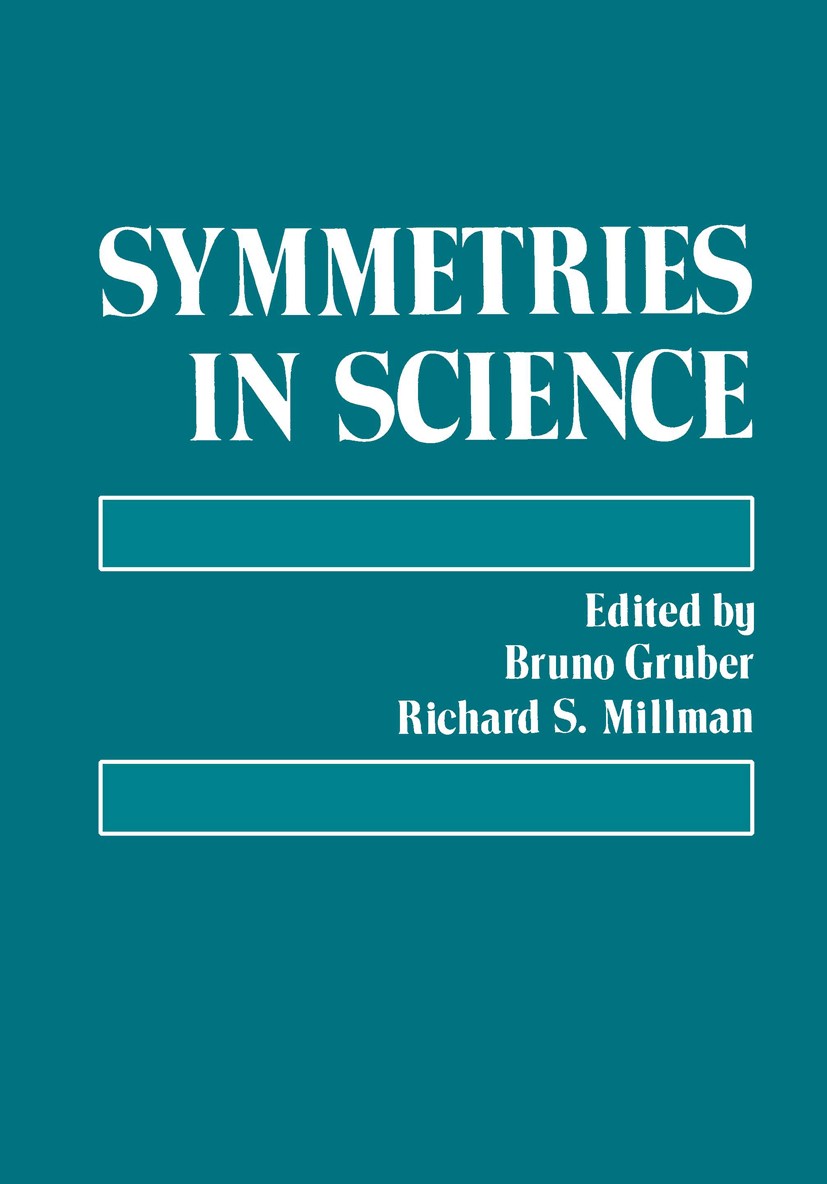 Titlebook: Symmetries in Science; Bruno Gruber,Richard S. Millman Book 1980 Plenum Press, New York 1980 Albert Einstein.bifurcation.cosmology.differe Titlebook: Symmetries in Science; Bruno Gruber,Richard S. Millman Book 1980 Plenum Press, New York 1980 Albert Einstein.bifurcation.cosmology.differe