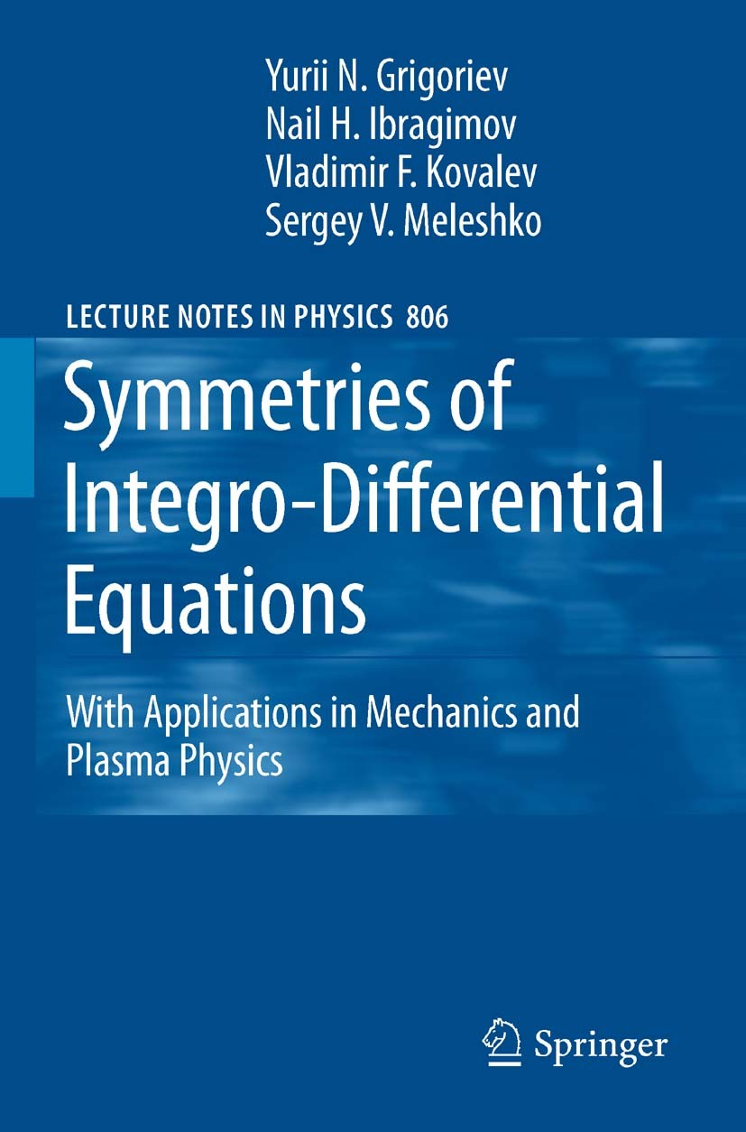 Titlebook: Symmetries of Integro-Differential Equations; With Applications in Yurii N. Grigoriev,Nail H. Ibragimov,Sergey V. Mel Book 2010 Springer Sc Titlebook: Symmetries of Integro-Differential Equations; With Applications in Yurii N. Grigoriev,Nail H. Ibragimov,Sergey V. Mel Book 2010 Springer Sc