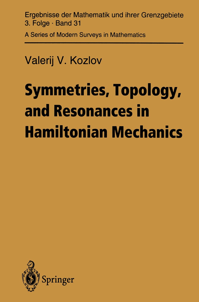 Titlebook: Symmetries, Topology and Resonances in Hamiltonian Mechanics; Valerij V. Kozlov Book 1996 Springer-Verlag Berlin Heidelberg 1996 Bewegungs Titlebook: Symmetries, Topology and Resonances in Hamiltonian Mechanics; Valerij V. Kozlov Book 1996 Springer-Verlag Berlin Heidelberg 1996 Bewegungs