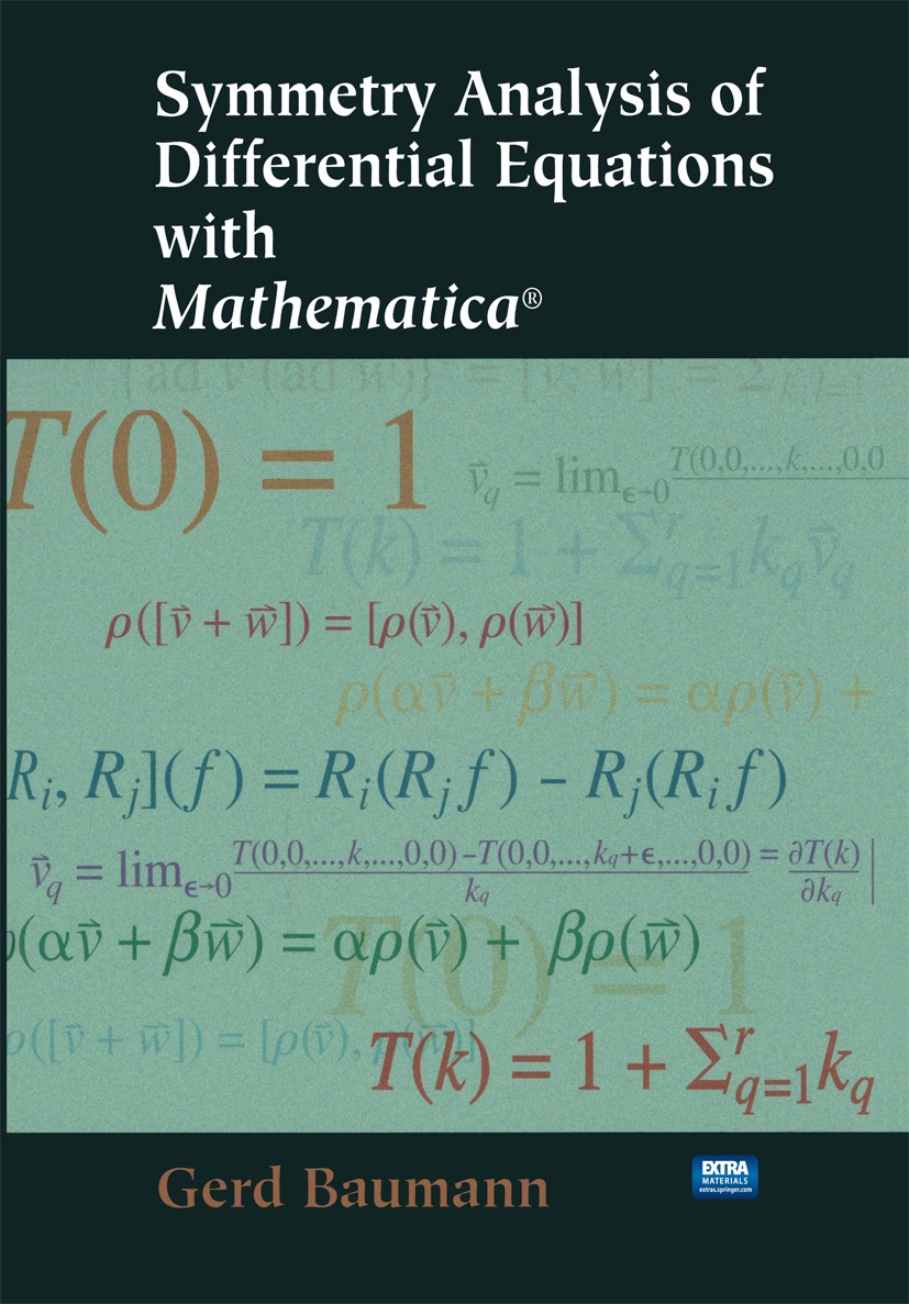 Titlebook: Symmetry Analysis of Differential Equations with Mathematica®; Gerd Baumann Book 2000 Springer Science+Business Media New York 2000 Mathem Titlebook: Symmetry Analysis of Differential Equations with Mathematica®; Gerd Baumann Book 2000 Springer Science+Business Media New York 2000 Mathem