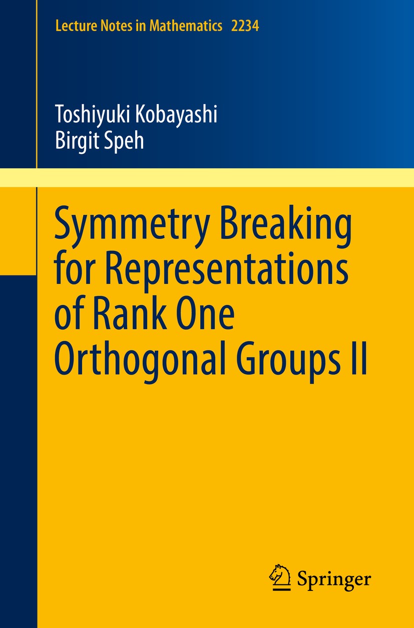Titlebook: Symmetry Breaking for Representations of Rank One Orthogonal Groups II; Toshiyuki Kobayashi,Birgit Speh Book 2018 Springer Nature Singapor Titlebook: Symmetry Breaking for Representations of Rank One Orthogonal Groups II; Toshiyuki Kobayashi,Birgit Speh Book 2018 Springer Nature Singapor