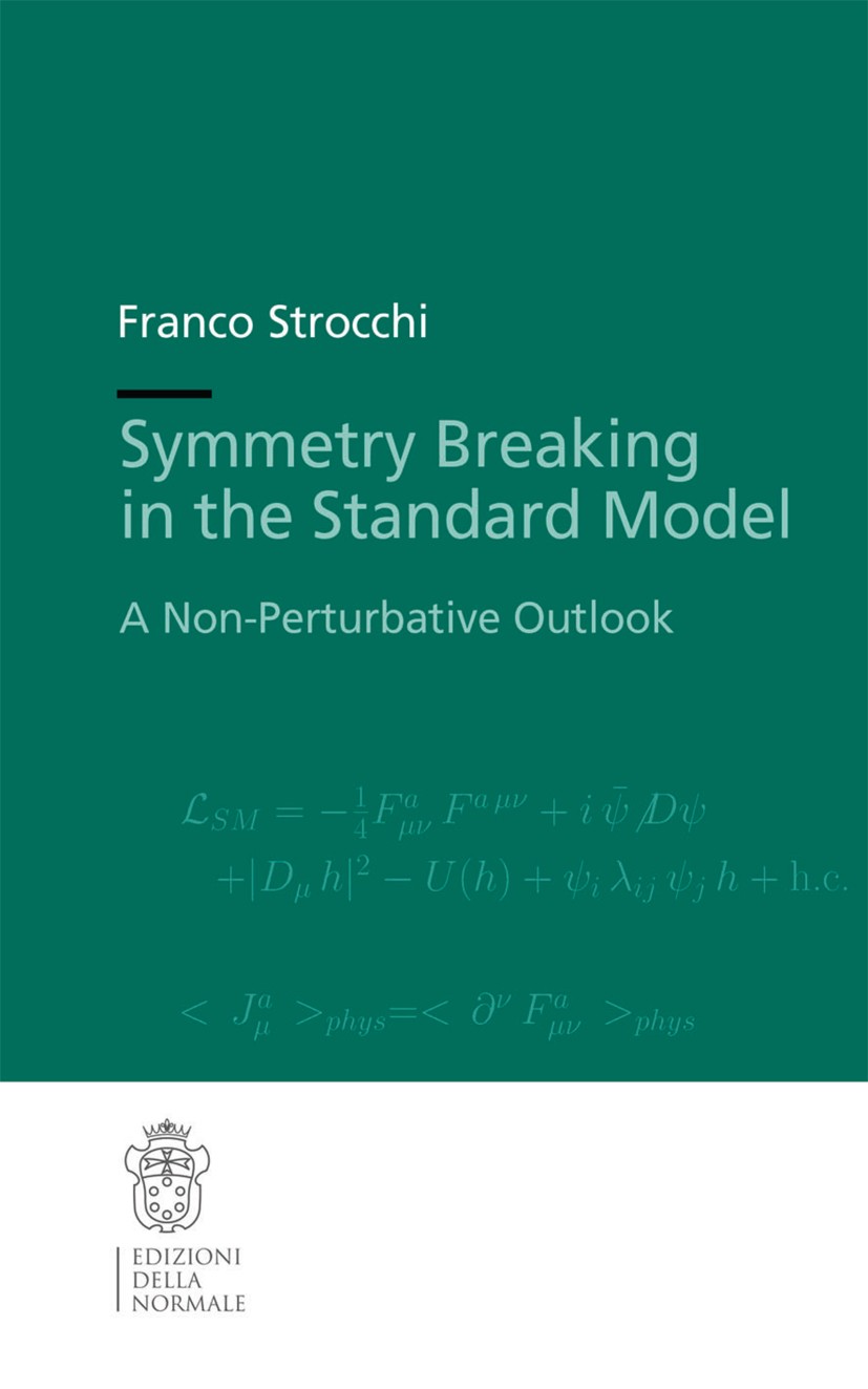 Titlebook: Symmetry Breaking in the Standard Model; A Non-Perturbative O Franco Strocchi Textbook 2019 The Editor(s) (if applicable) and The Author(s) Titlebook: Symmetry Breaking in the Standard Model; A Non-Perturbative O Franco Strocchi Textbook 2019 The Editor(s) (if applicable) and The Author(s)