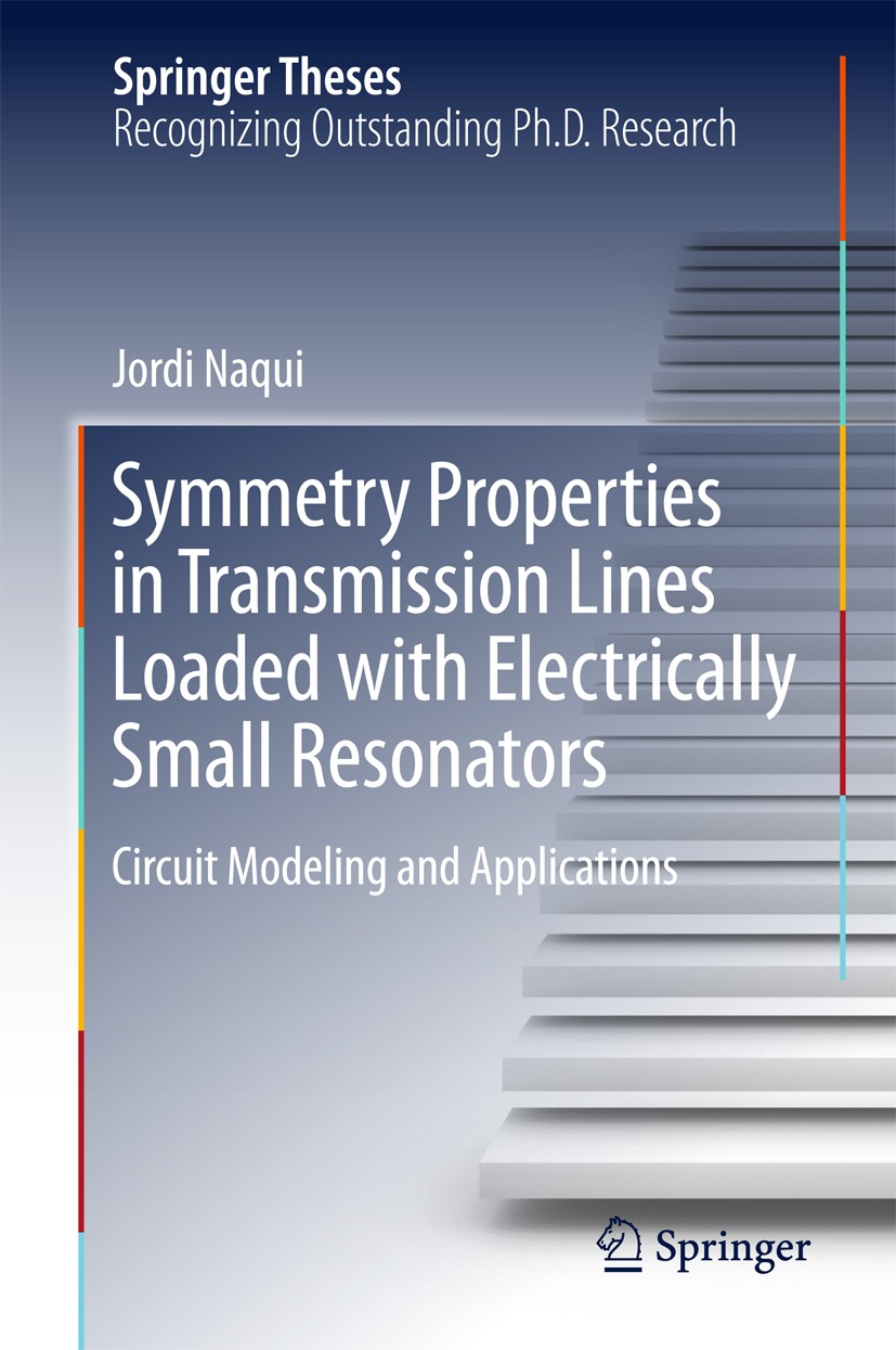 Titlebook: Symmetry Properties in Transmission Lines Loaded with Electrically Small Resonators; Circuit Modeling and Jordi Naqui Book 2016 Springer In Titlebook: Symmetry Properties in Transmission Lines Loaded with Electrically Small Resonators; Circuit Modeling and Jordi Naqui Book 2016 Springer In