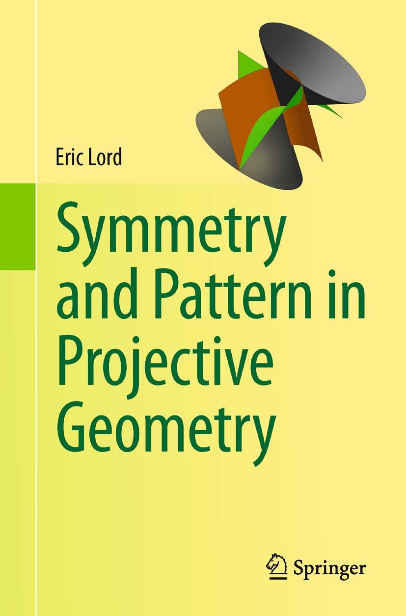 Titlebook: Symmetry and Pattern in Projective Geometry; Eric Lord Textbook 2013 Springer-Verlag London 2013 analytic projective geometry.axioms of pr Titlebook: Symmetry and Pattern in Projective Geometry; Eric Lord Textbook 2013 Springer-Verlag London 2013 analytic projective geometry.axioms of pr