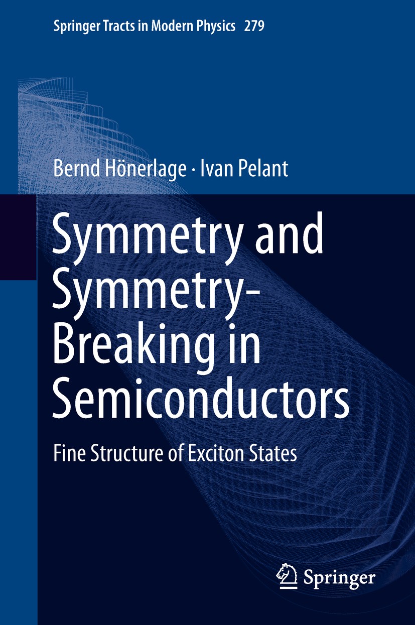 Titlebook: Symmetry and Symmetry-Breaking in Semiconductors; Fine Structure of Ex Bernd Hönerlage,Ivan Pelant Book 2018 Springer Nature Switzerland AG Titlebook: Symmetry and Symmetry-Breaking in Semiconductors; Fine Structure of Ex Bernd Hönerlage,Ivan Pelant Book 2018 Springer Nature Switzerland AG