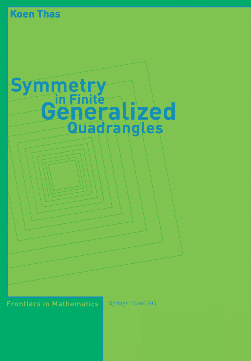 Titlebook: Symmetry in Finite Generalized Quadrangles; Koen Thas Book 2004 Birkhäuser Basel 2004 Geometrie.Lenz-Barlotti-Klassifikation.automorphism. Titlebook: Symmetry in Finite Generalized Quadrangles; Koen Thas Book 2004 Birkhäuser Basel 2004 Geometrie.Lenz-Barlotti-Klassifikation.automorphism.