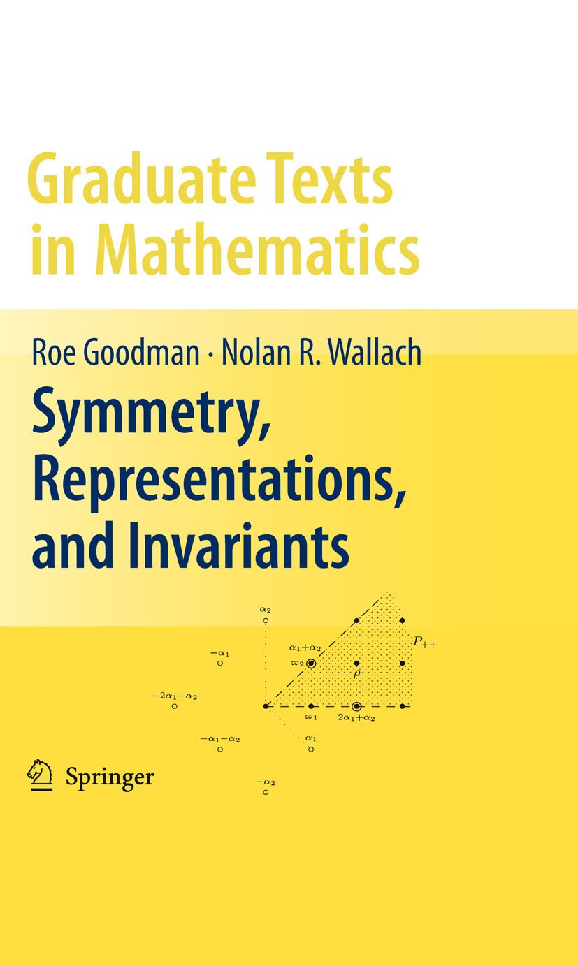 Titlebook: Symmetry, Representations, and Invariants; Roe Goodman,Nolan R. Wallach Textbook 2009 Springer-Verlag New York 2009 Abstract algebra.Group Titlebook: Symmetry, Representations, and Invariants; Roe Goodman,Nolan R. Wallach Textbook 2009 Springer-Verlag New York 2009 Abstract algebra.Group