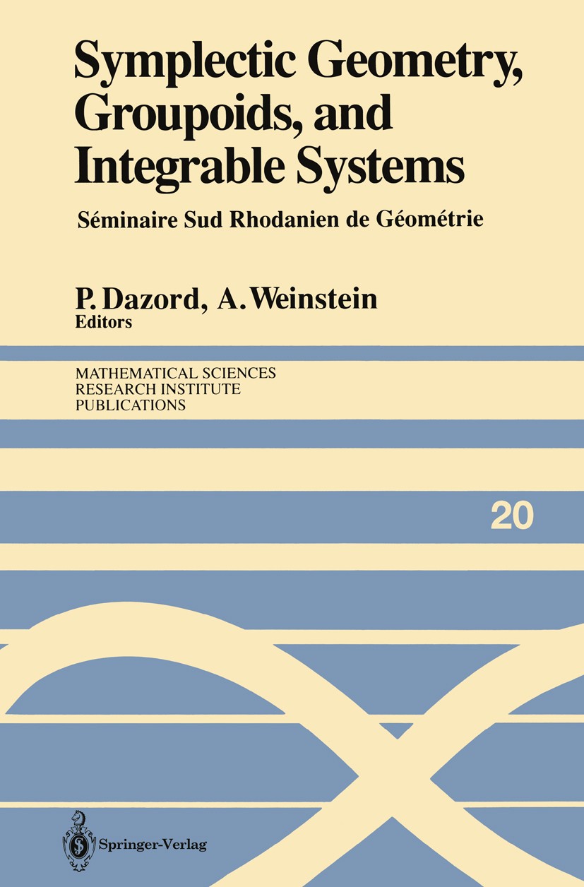 Titlebook: Symplectic Geometry, Groupoids, and Integrable Systems; Séminaire Sud Rhodan Pierre Dazord,Alan Weinstein Conference proceedings 1991 Sprin Titlebook: Symplectic Geometry, Groupoids, and Integrable Systems; Séminaire Sud Rhodan Pierre Dazord,Alan Weinstein Conference proceedings 1991 Sprin