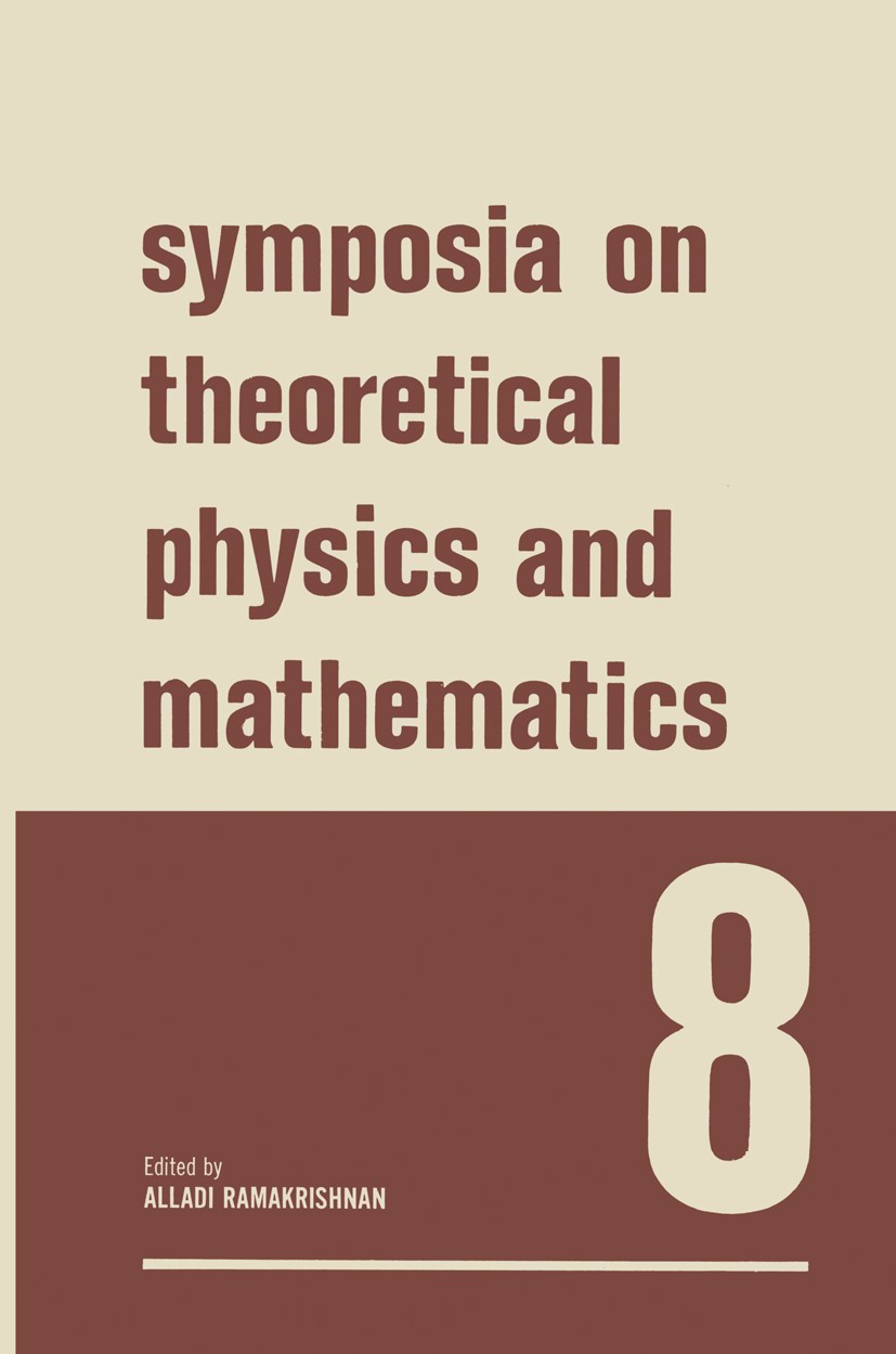 Titlebook: Symposia on Theoretical Physics and Mathematics 8; Lectures presented a Alladi Ramakrishnan (Director of the Institute) Book 1968 Plenum Pr Titlebook: Symposia on Theoretical Physics and Mathematics 8; Lectures presented a Alladi Ramakrishnan (Director of the Institute) Book 1968 Plenum Pr