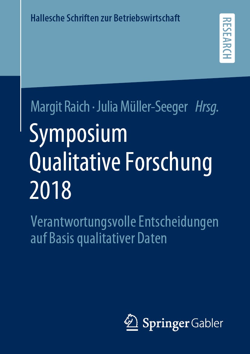 Titlebook: Symposium Qualitative Forschung 2018; Verantwortungsvolle Margit Raich,Julia Müller-Seeger Book 2020 Springer Fachmedien Wiesbaden GmbH, e Titlebook: Symposium Qualitative Forschung 2018; Verantwortungsvolle Margit Raich,Julia Müller-Seeger Book 2020 Springer Fachmedien Wiesbaden GmbH, e
