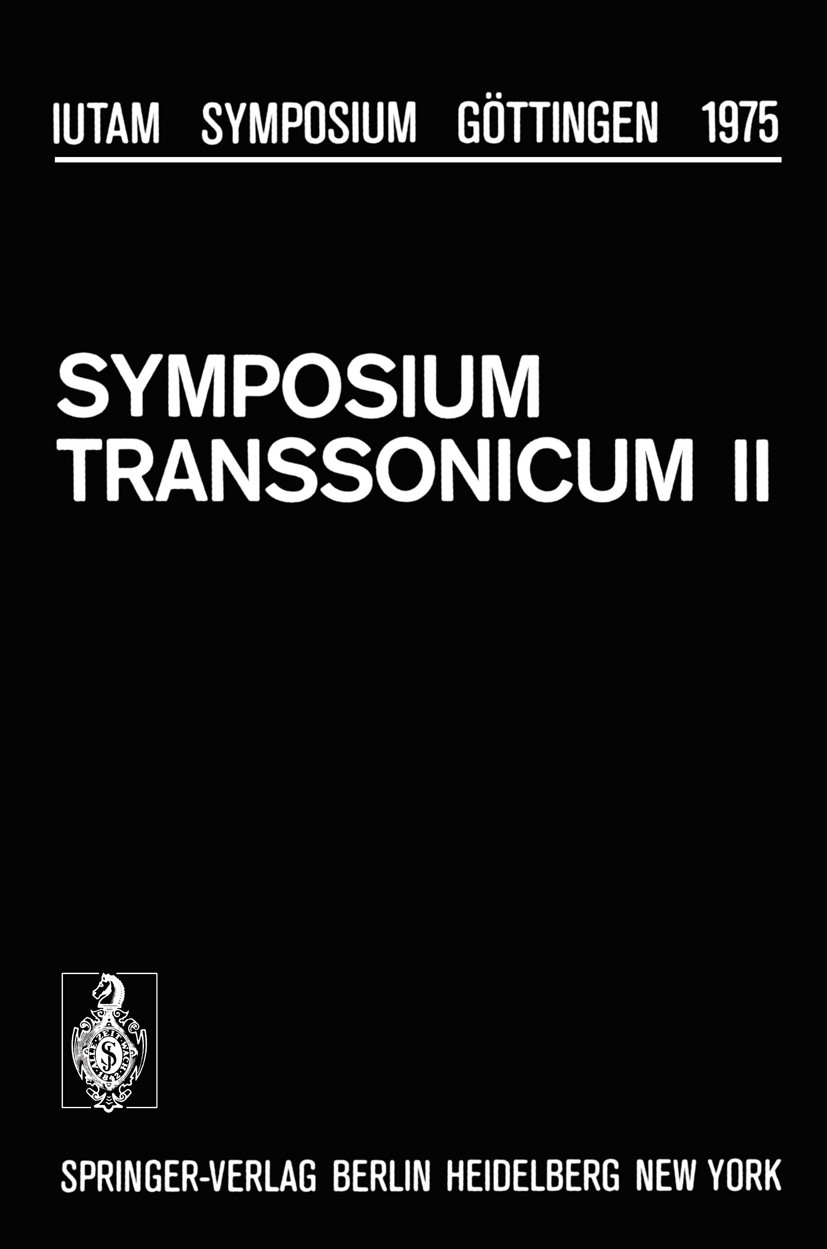 Titlebook: Symposium Transsonicum II; Göttingen, September Klaus Oswatitsch (o. Professor und Vorstand),Dietr Conference proceedings 1976 Springer-Ver Titlebook: Symposium Transsonicum II; Göttingen, September Klaus Oswatitsch (o. Professor und Vorstand),Dietr Conference proceedings 1976 Springer-Ver