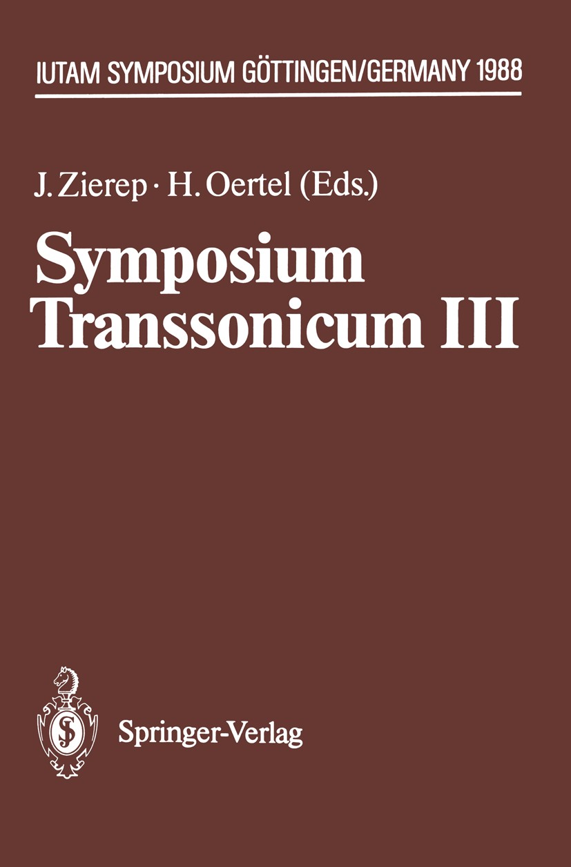 Titlebook: Symposium Transsonicum III; IUTAM Symposium Gött J. Zierep,H. Oertel Conference proceedings 1989 Springer-Verlag Berlin Heidelberg 1989 CFD Titlebook: Symposium Transsonicum III; IUTAM Symposium Gött J. Zierep,H. Oertel Conference proceedings 1989 Springer-Verlag Berlin Heidelberg 1989 CFD