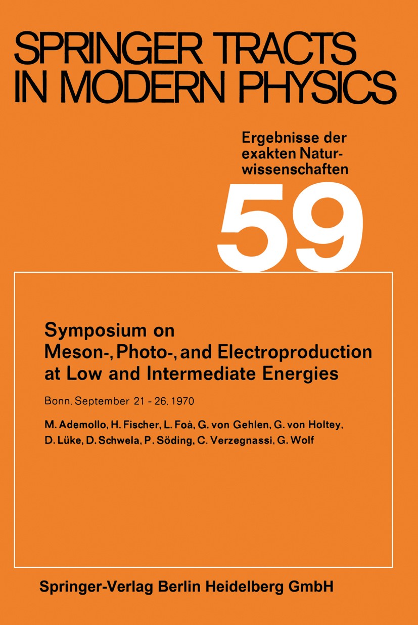Titlebook: Symposium on Meson-, Photo-, and Electroproduction at Low and Intermediate Energies; Bonn, September 21–2 Gerhard Höhler,Atsushi Fujimori,U Titlebook: Symposium on Meson-, Photo-, and Electroproduction at Low and Intermediate Energies; Bonn, September 21–2 Gerhard Höhler,Atsushi Fujimori,U