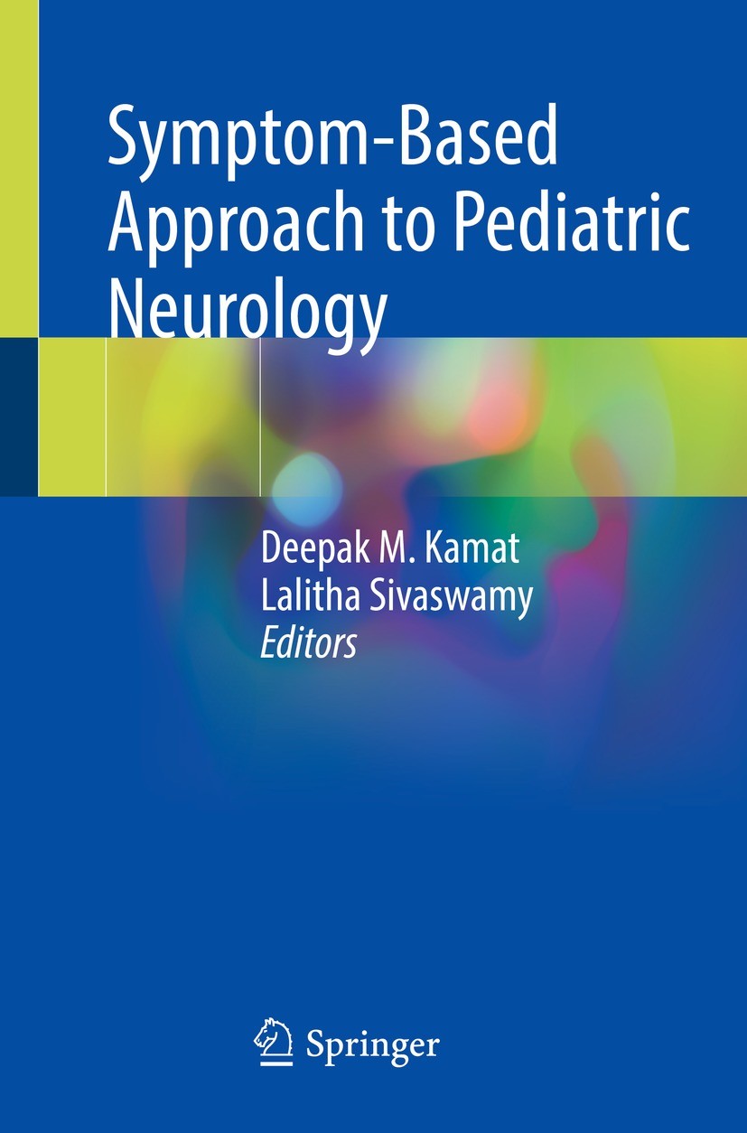 Titlebook: Symptom-Based Approach to Pediatric Neurology; Deepak M. Kamat,Lalitha Sivaswamy Book 2022 The Editor(s) (if applicable) and The Author(s) Titlebook: Symptom-Based Approach to Pediatric Neurology; Deepak M. Kamat,Lalitha Sivaswamy Book 2022 The Editor(s) (if applicable) and The Author(s)