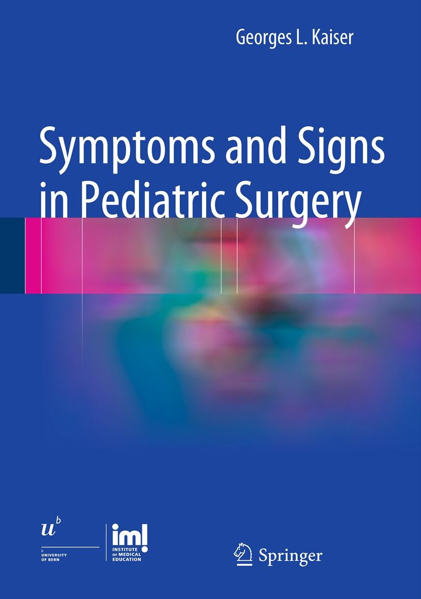 Titlebook: Symptoms and Signs in Pediatric Surgery; Georges L. Kaiser Book 2012 Springer-Verlag Berlin Heidelberg 2012 Differential Diagnosis.Head an Titlebook: Symptoms and Signs in Pediatric Surgery; Georges L. Kaiser Book 2012 Springer-Verlag Berlin Heidelberg 2012 Differential Diagnosis.Head an