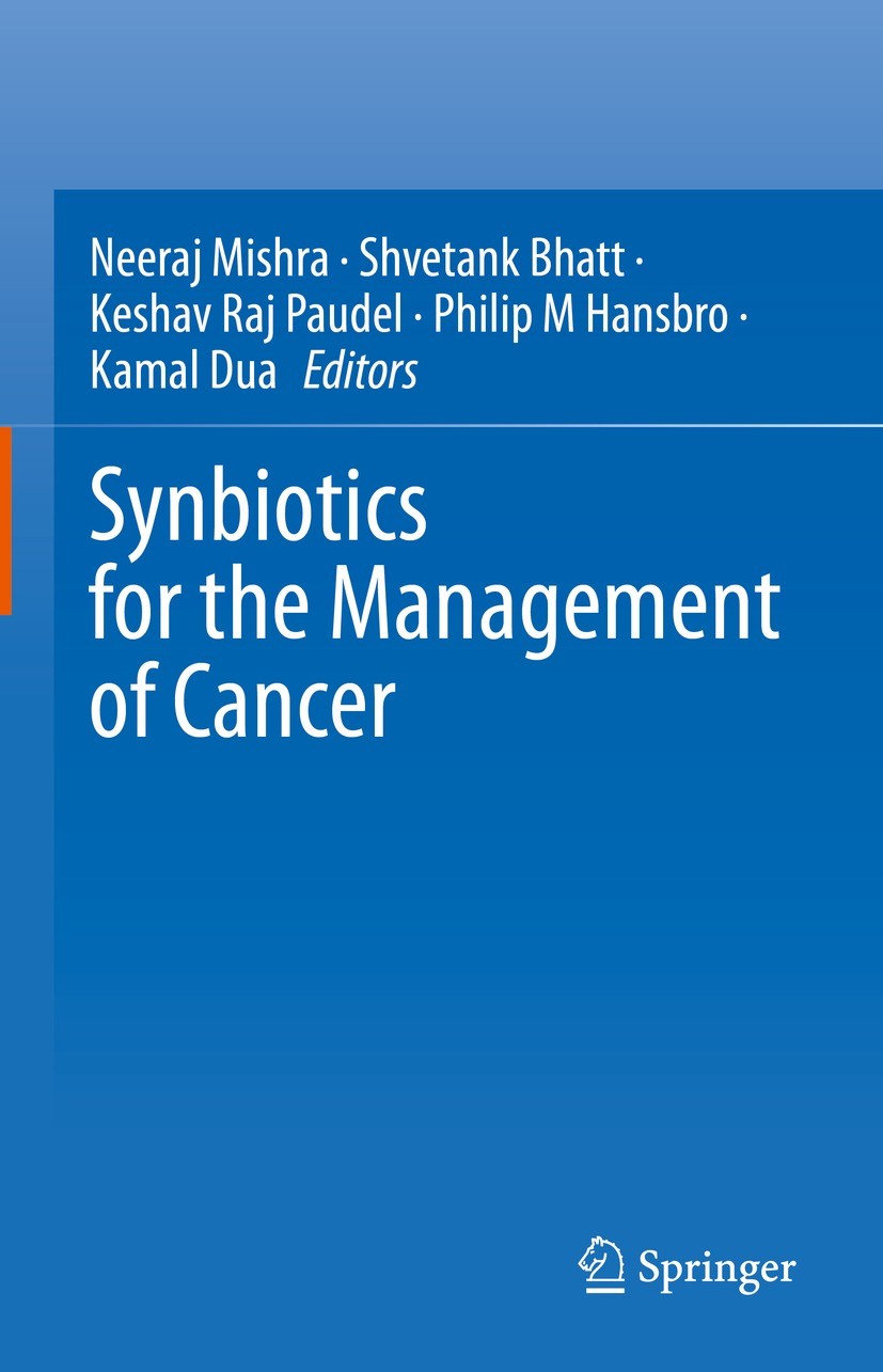 Titlebook: Synbiotics for the Management of Cancer; Neeraj Mishra,Shvetank Bhatt,Kamal Dua Book 2023 The Editor(s) (if applicable) and The Author(s), Titlebook: Synbiotics for the Management of Cancer; Neeraj Mishra,Shvetank Bhatt,Kamal Dua Book 2023 The Editor(s) (if applicable) and The Author(s),