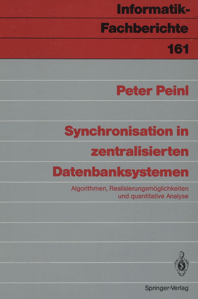 Titlebook: Synchronisation in zentralisierten Datenbanksystemen; Algorithmen, Realisi Peter Peinl Book 1987 Springer-Verlag Berlin Heidelberg 1987 Alg Titlebook: Synchronisation in zentralisierten Datenbanksystemen; Algorithmen, Realisi Peter Peinl Book 1987 Springer-Verlag Berlin Heidelberg 1987 Alg