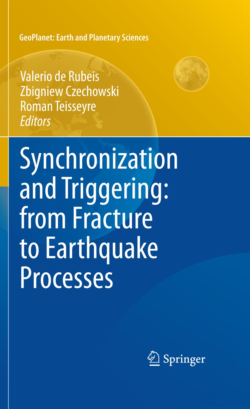 Titlebook: Synchronization and Triggering: from Fracture to Earthquake Processes; Laboratory, Field An Valerio Rubeis,Zbigniew Czechowski,Roman Teisse Titlebook: Synchronization and Triggering: from Fracture to Earthquake Processes; Laboratory, Field An Valerio Rubeis,Zbigniew Czechowski,Roman Teisse
