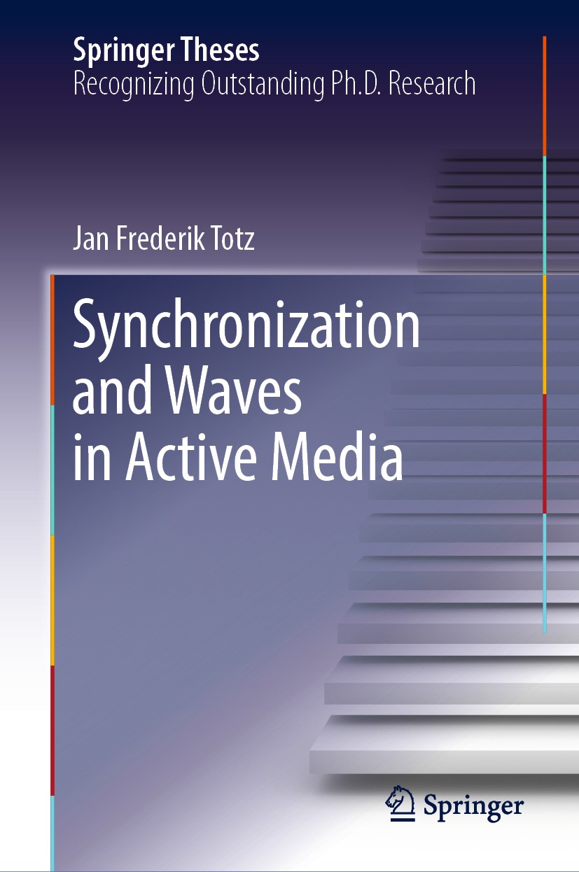 Titlebook: Synchronization and Waves in Active Media; Jan Frederik Totz Book 2019 Springer Nature Switzerland AG 2019 Chimera State.Belousov-Zhabotin Titlebook: Synchronization and Waves in Active Media; Jan Frederik Totz Book 2019 Springer Nature Switzerland AG 2019 Chimera State.Belousov-Zhabotin