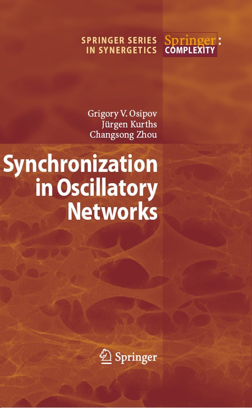 Titlebook: Synchronization in Oscillatory Networks; Grigory V. Osipov,Jürgen Kurths,Changsong Zhou Book 2007 Springer-Verlag Berlin Heidelberg 2007 S Titlebook: Synchronization in Oscillatory Networks; Grigory V. Osipov,Jürgen Kurths,Changsong Zhou Book 2007 Springer-Verlag Berlin Heidelberg 2007 S