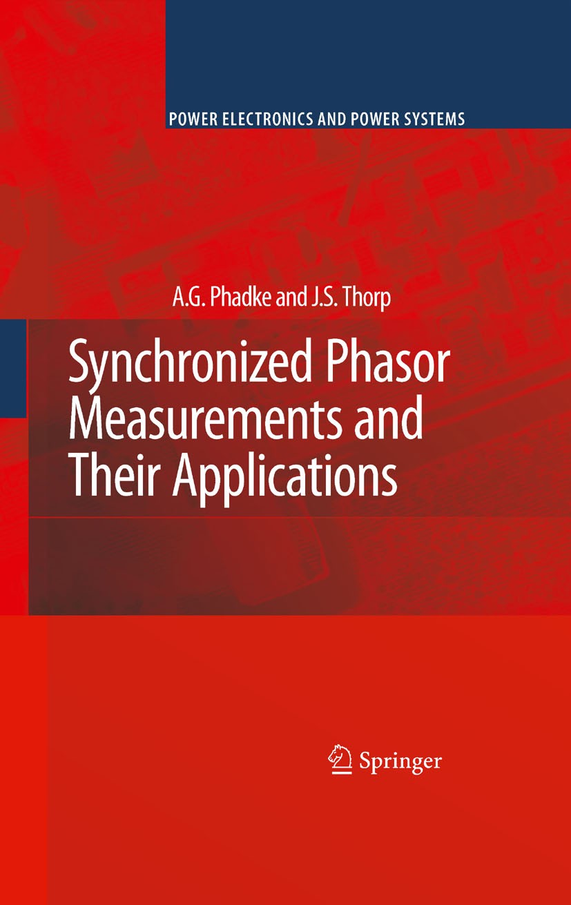 Titlebook: Synchronized Phasor Measurements and Their Applications; A.G. Phadke,J.S. Thorp Book 20081st edition Springer-Verlag US 2008 GPS synchroni Titlebook: Synchronized Phasor Measurements and Their Applications; A.G. Phadke,J.S. Thorp Book 20081st edition Springer-Verlag US 2008 GPS synchroni