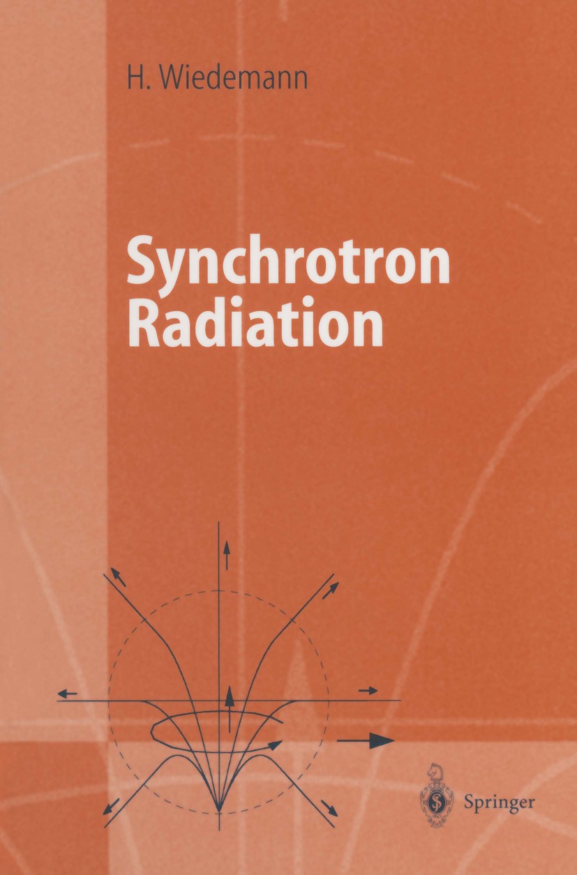 Titlebook: Synchrotron Radiation; Helmut Wiedemann Textbook 2003 Springer-Verlag Berlin Heidelberg 2003 Accelerator physics.Electromagnetic radiation Titlebook: Synchrotron Radiation; Helmut Wiedemann Textbook 2003 Springer-Verlag Berlin Heidelberg 2003 Accelerator physics.Electromagnetic radiation