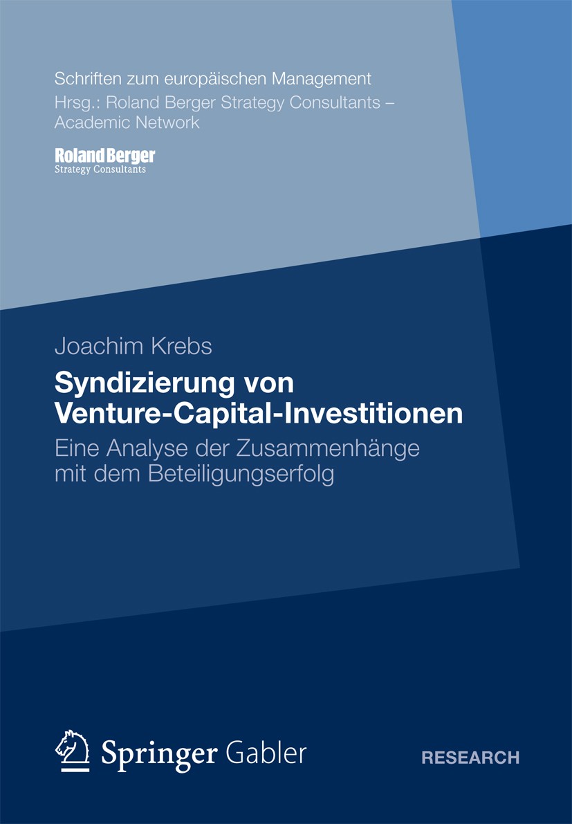 Titlebook: Syndizierung von Venture-Capital-Investitionen; Eine Analyse der Zus Joachim Krebs Book 2012 Gabler Verlag | Springer Fachmedien Wiesbaden Titlebook: Syndizierung von Venture-Capital-Investitionen; Eine Analyse der Zus Joachim Krebs Book 2012 Gabler Verlag | Springer Fachmedien Wiesbaden