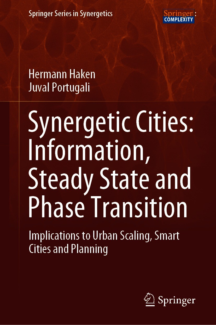 Titlebook: Synergetic Cities: Information, Steady State and Phase Transition; Implications to Urba Hermann Haken,Juval Portugali Book 2021 The Editor( Titlebook: Synergetic Cities: Information, Steady State and Phase Transition; Implications to Urba Hermann Haken,Juval Portugali Book 2021 The Editor(