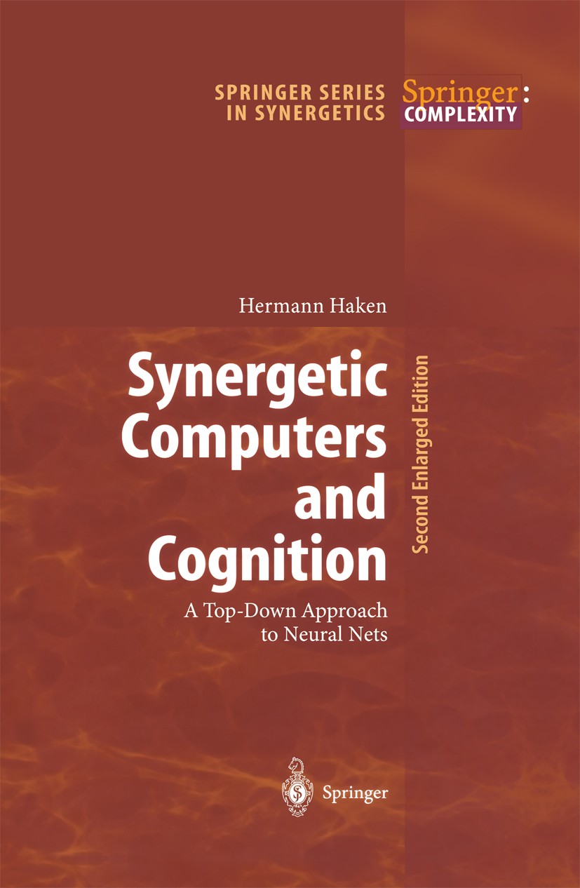 Titlebook: Synergetic Computers and Cognition; A Top-Down Approach Hermann Haken Book 2004Latest edition Springer-Verlag Berlin Heidelberg 2004 Neuro Titlebook: Synergetic Computers and Cognition; A Top-Down Approach Hermann Haken Book 2004Latest edition Springer-Verlag Berlin Heidelberg 2004 Neuro