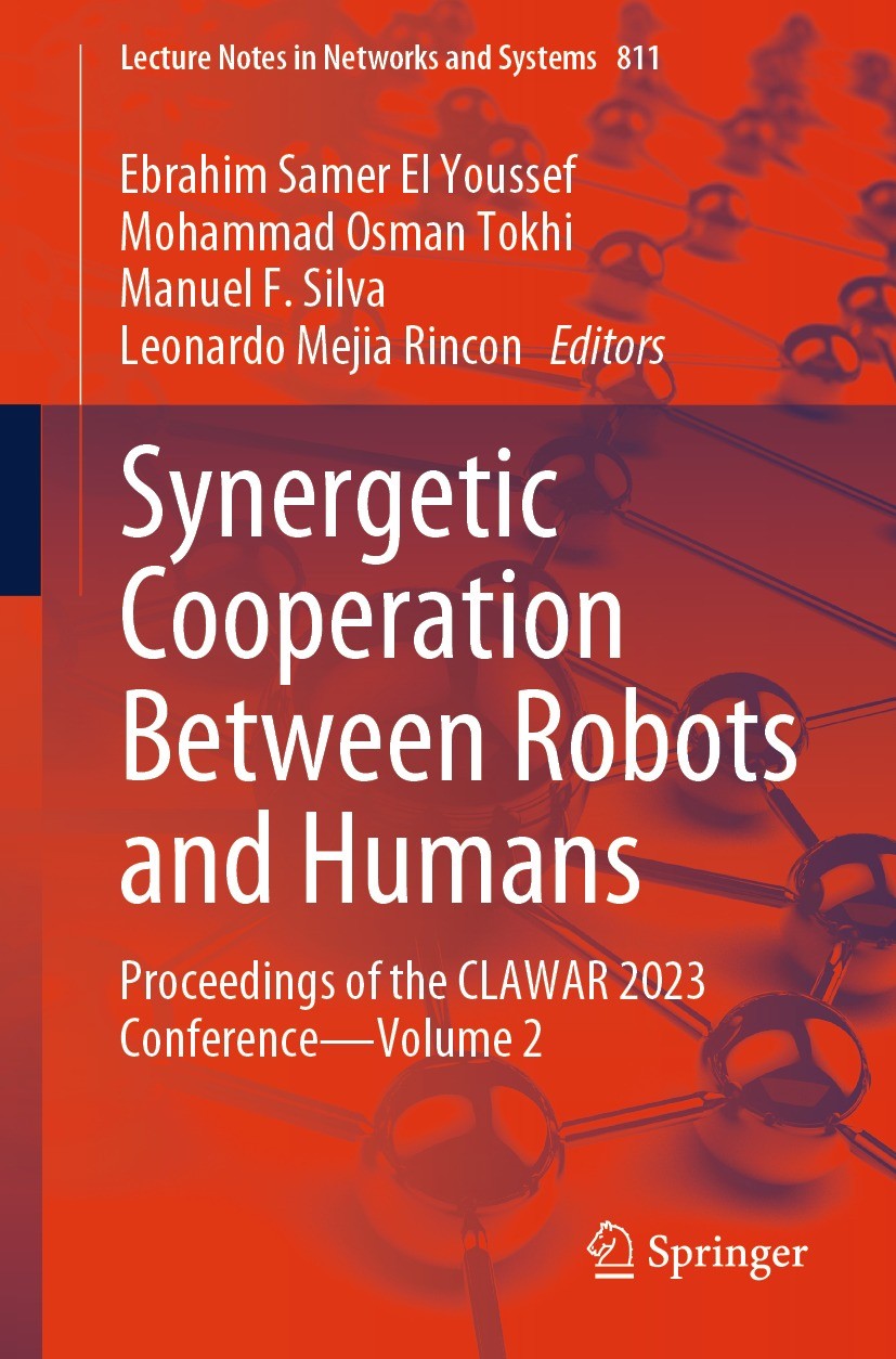 Titlebook: Synergetic Cooperation between Robots and Humans; Proceedings of the C Ebrahim Samer El Youssef,Mohammad Osman Tokhi,Leon Conference procee Titlebook: Synergetic Cooperation between Robots and Humans; Proceedings of the C Ebrahim Samer El Youssef,Mohammad Osman Tokhi,Leon Conference procee