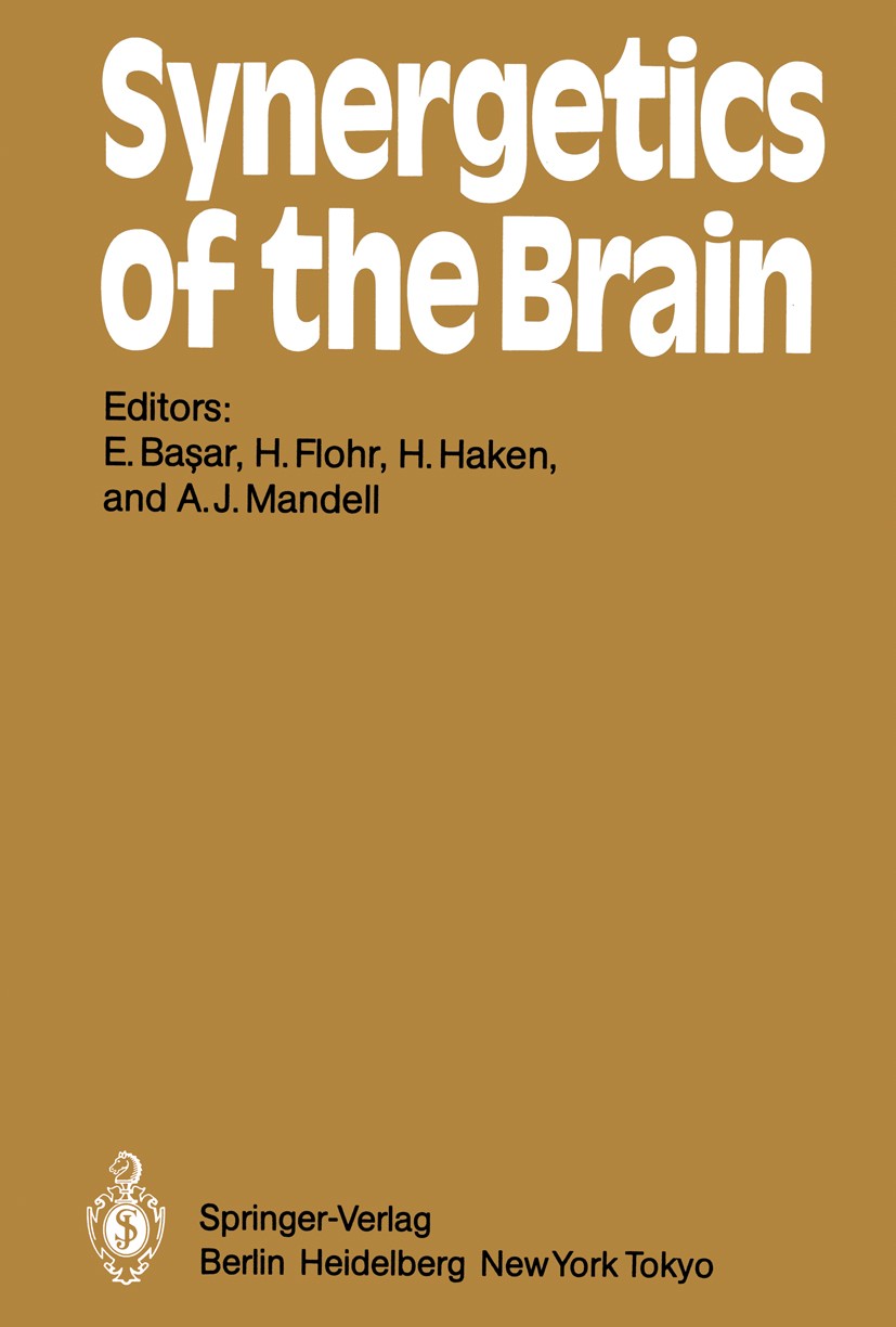 Titlebook: Synergetics of the Brain; Proceedings of the I Erol Başar,Hans Flohr,Arnold J. Mandell Conference proceedings 1983 Springer-Verlag Berlin H Titlebook: Synergetics of the Brain; Proceedings of the I Erol Başar,Hans Flohr,Arnold J. Mandell Conference proceedings 1983 Springer-Verlag Berlin H
