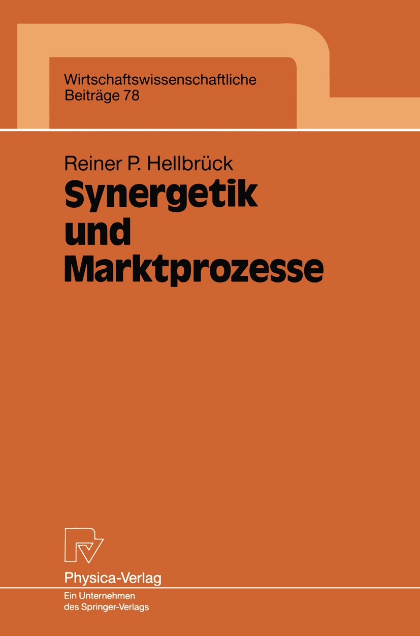 Titlebook: Synergetik und Marktprozesse; Reiner P. Hellbrück Book 1993 Physica-Verlag Heidelberg 1993 Imitation.Innovation.Kreativität.Methoden.agent Titlebook: Synergetik und Marktprozesse; Reiner P. Hellbrück Book 1993 Physica-Verlag Heidelberg 1993 Imitation.Innovation.Kreativität.Methoden.agent