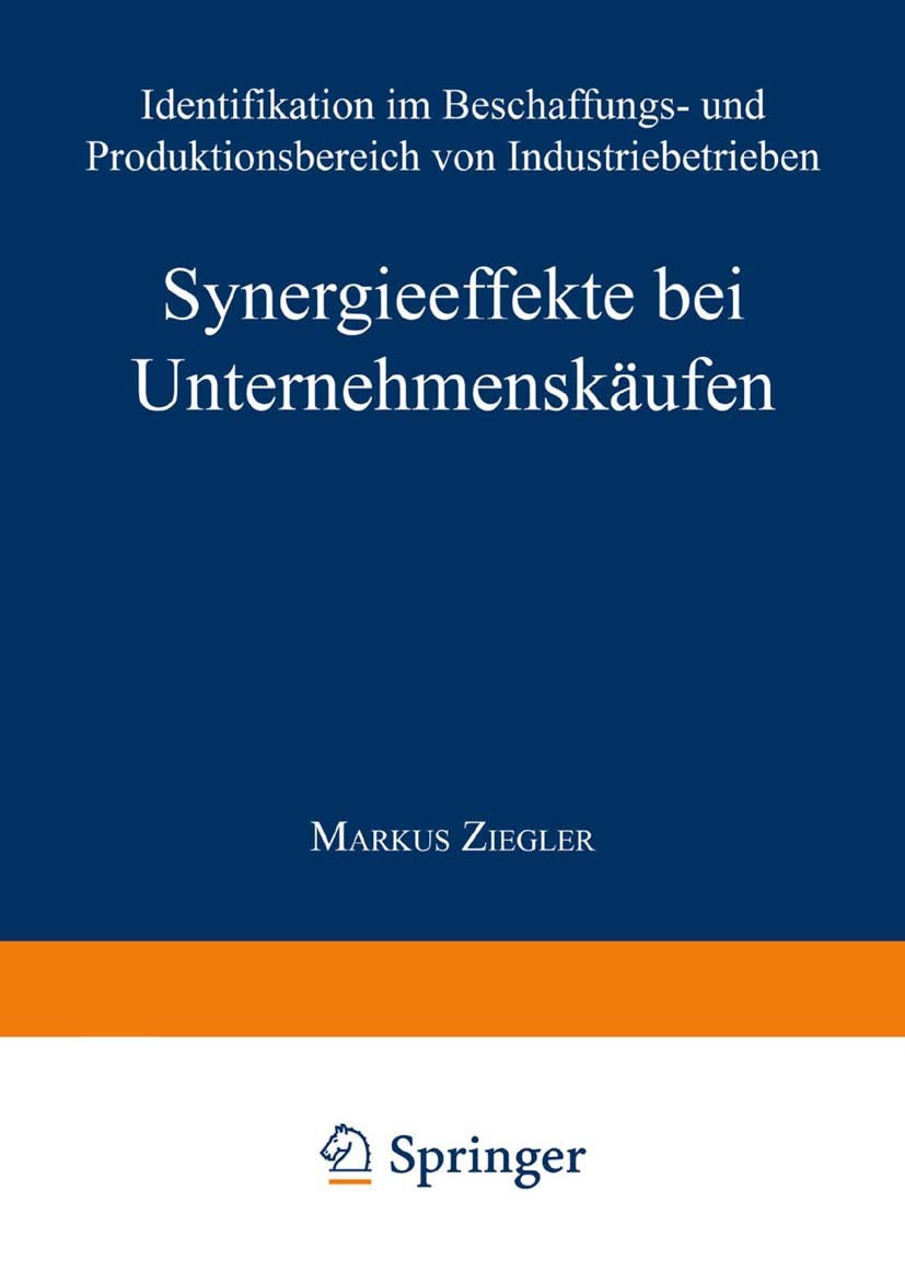 Titlebook: Synergieeffekte bei Unternehmenskäufen; Identifikation im Be Markus Ziegler Textbook 1997 Springer Fachmedien Wiesbaden 1997 Akquisition.Be Titlebook: Synergieeffekte bei Unternehmenskäufen; Identifikation im Be Markus Ziegler Textbook 1997 Springer Fachmedien Wiesbaden 1997 Akquisition.Be