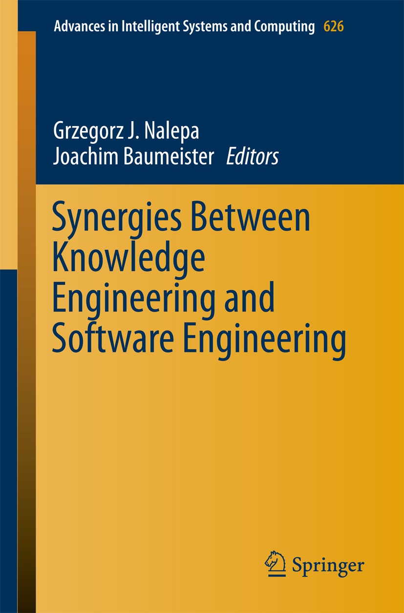 Titlebook: Synergies Between Knowledge Engineering and Software Engineering; Grzegorz J. Nalepa,Joachim Baumeister Book 2018 Springer International P Titlebook: Synergies Between Knowledge Engineering and Software Engineering; Grzegorz J. Nalepa,Joachim Baumeister Book 2018 Springer International P