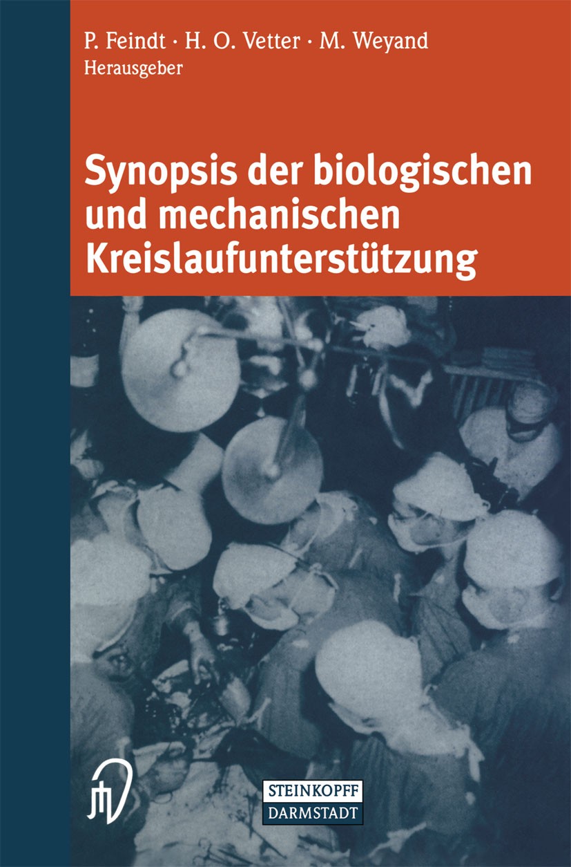 Titlebook: Synopsis der biologischen und mechanischen Kreislaufunterstützung; Peter Feindt,Herbert O. Vetter,Michael Weyand Book 2003 Springer-Verlag Titlebook: Synopsis der biologischen und mechanischen Kreislaufunterstützung; Peter Feindt,Herbert O. Vetter,Michael Weyand Book 2003 Springer-Verlag