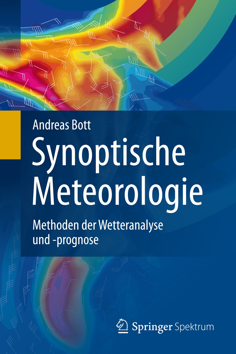 Titlebook: Synoptische Meteorologie; Methoden der Wettera Andreas Bott Textbook 20121st edition Springer-Verlag Berlin Heidelberg 2012 Angewandte Mete Titlebook: Synoptische Meteorologie; Methoden der Wettera Andreas Bott Textbook 20121st edition Springer-Verlag Berlin Heidelberg 2012 Angewandte Mete
