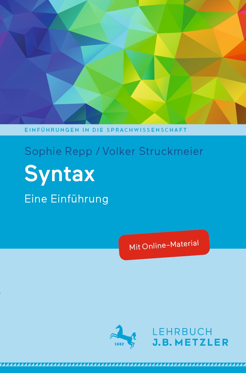 Titlebook: Syntax; Eine Einführung Sophie Repp,Volker Struckmeier Textbook 2020 Springer-Verlag GmbH Deutschland, ein Teil von Springer Nature 2020 Sa Titlebook: Syntax; Eine Einführung Sophie Repp,Volker Struckmeier Textbook 2020 Springer-Verlag GmbH Deutschland, ein Teil von Springer Nature 2020 Sa