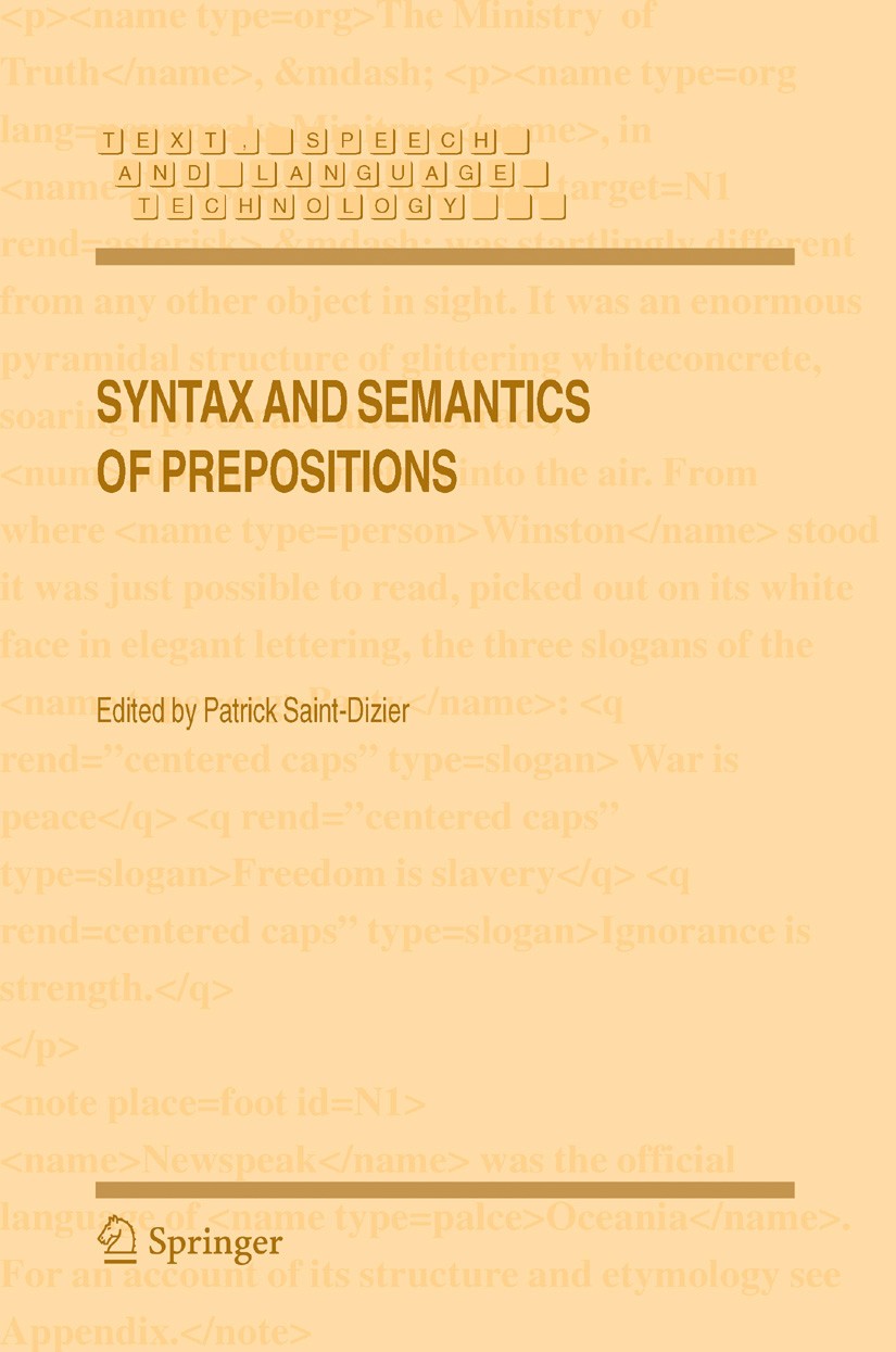 Titlebook: Syntax and Semantics of Prepositions; Patrick Saint-Dizier Book 2006 Springer Science+Business Media B.V. 2006 Head-driven Phrase Structur Titlebook: Syntax and Semantics of Prepositions; Patrick Saint-Dizier Book 2006 Springer Science+Business Media B.V. 2006 Head-driven Phrase Structur