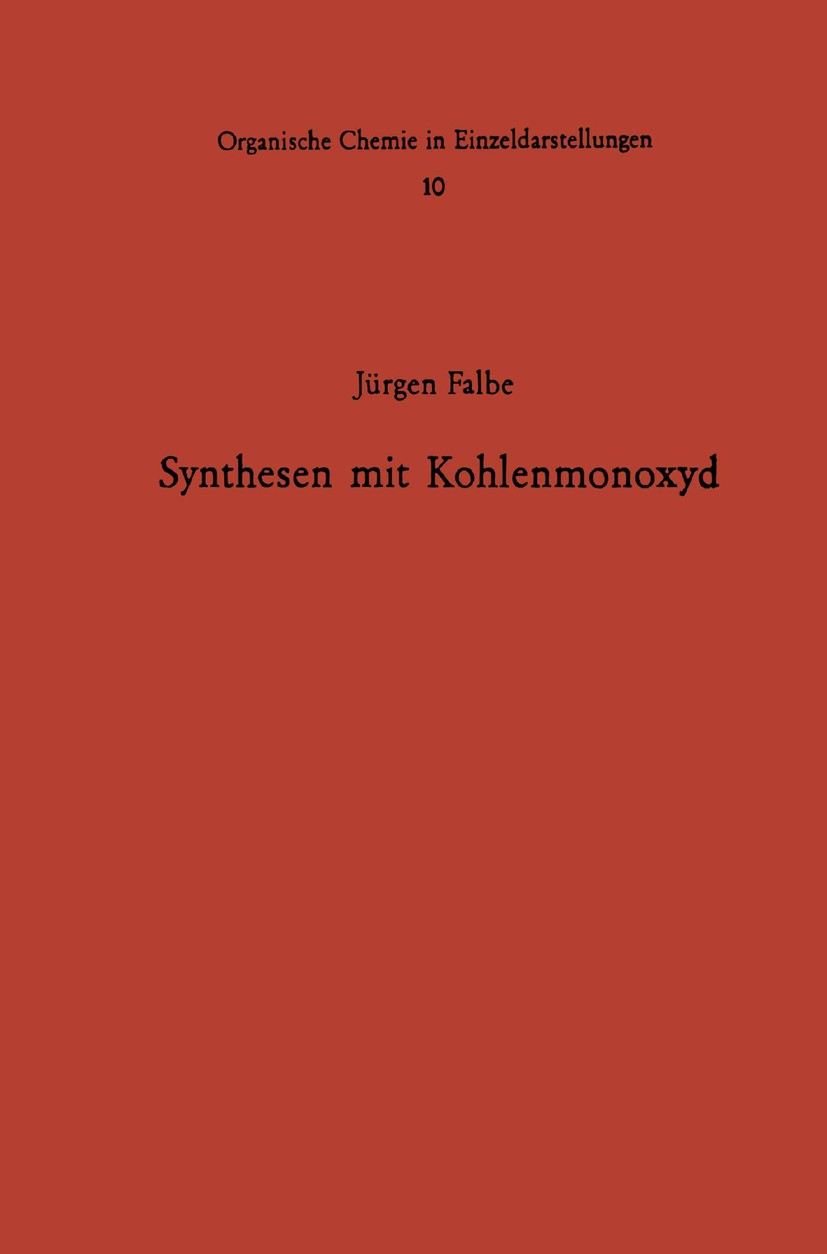 Titlebook: Synthesen mit Kohlenmonoxyd; Jürgen Falbe Book 1967 Springer-Verlag Berlin Heidelberg 1967 Aldehyde.Alkohol.Amine.Carbonsäure.En-Reaktion. Titlebook: Synthesen mit Kohlenmonoxyd; Jürgen Falbe Book 1967 Springer-Verlag Berlin Heidelberg 1967 Aldehyde.Alkohol.Amine.Carbonsäure.En-Reaktion.