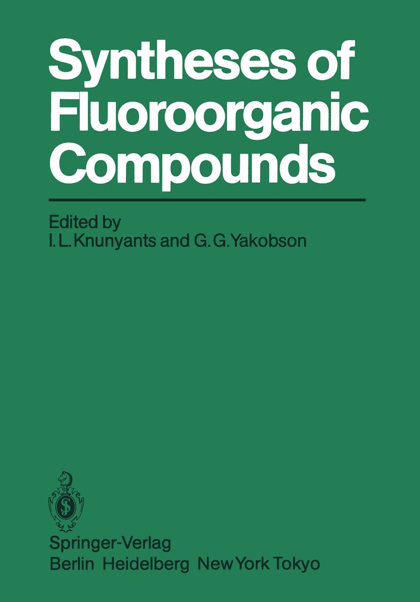 Titlebook: Syntheses of Fluoroorganic Compounds; I. L. Knunyants,G. G. Yakobson Book 1985 Springer-Verlag Berlin, Heidelberg 1985 Fluorverbindung.Org Titlebook: Syntheses of Fluoroorganic Compounds; I. L. Knunyants,G. G. Yakobson Book 1985 Springer-Verlag Berlin, Heidelberg 1985 Fluorverbindung.Org