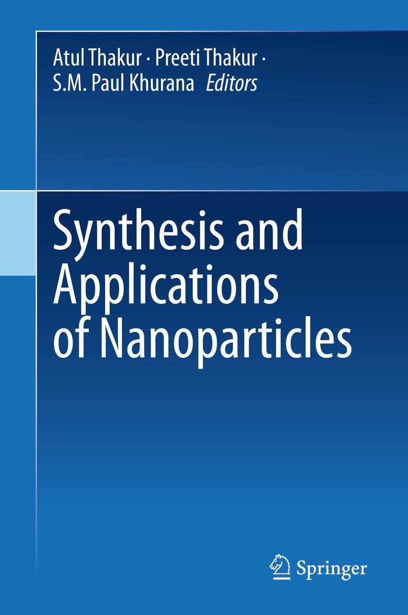 Titlebook: Synthesis and Applications of Nanoparticles; Atul Thakur,Preeti Thakur,S.M. Paul Khurana Book 2022 The Editor(s) (if applicable) and The A Titlebook: Synthesis and Applications of Nanoparticles; Atul Thakur,Preeti Thakur,S.M. Paul Khurana Book 2022 The Editor(s) (if applicable) and The A