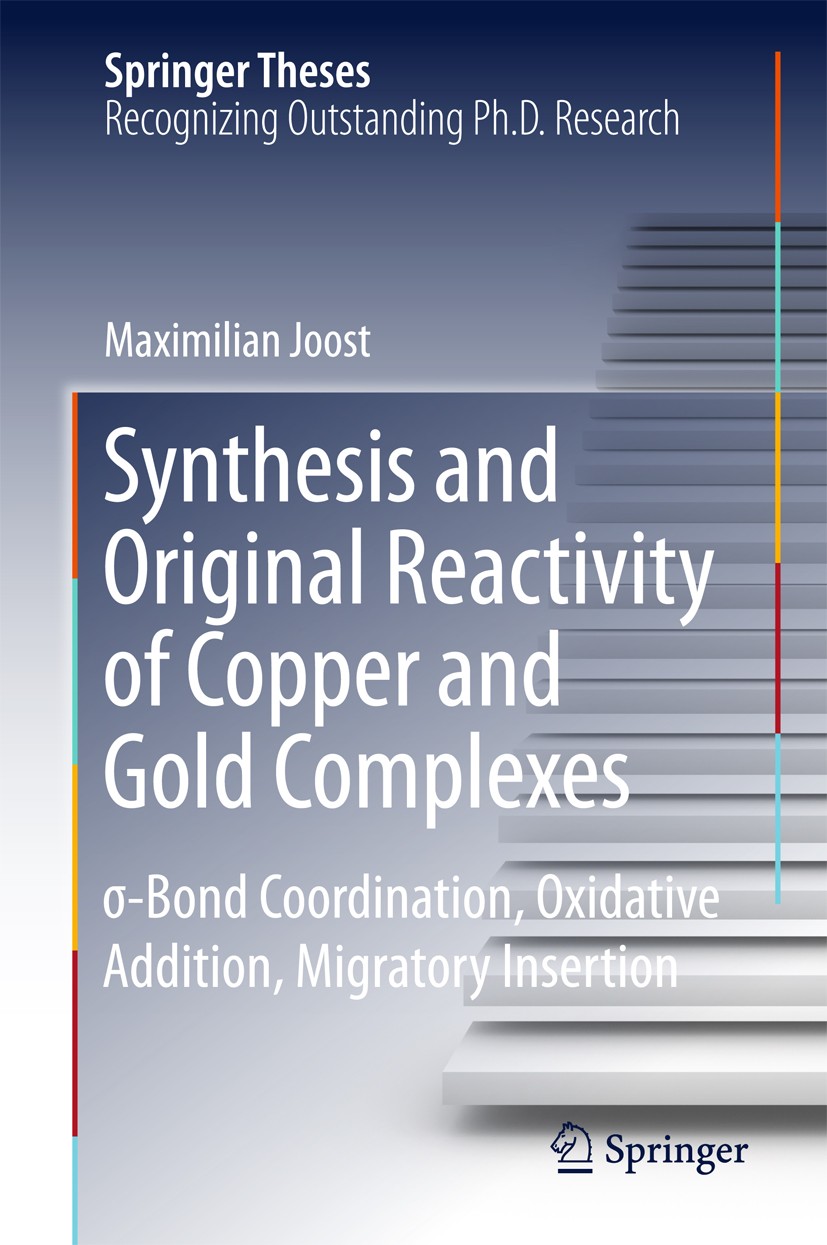 Titlebook: Synthesis and Original Reactivity of Copper and Gold Complexes; σ-Bond Coordination, Maximilian Joost Book 2015 Springer International Publ Titlebook: Synthesis and Original Reactivity of Copper and Gold Complexes; σ-Bond Coordination, Maximilian Joost Book 2015 Springer International Publ