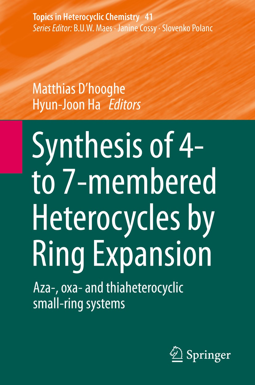 Titlebook: Synthesis of 4- to 7-membered Heterocycles by Ring Expansion; Aza-, oxa- and thiah Matthias D’hooghe,Hyun-Joon Ha Book 2016 Springer Intern Titlebook: Synthesis of 4- to 7-membered Heterocycles by Ring Expansion; Aza-, oxa- and thiah Matthias D’hooghe,Hyun-Joon Ha Book 2016 Springer Intern