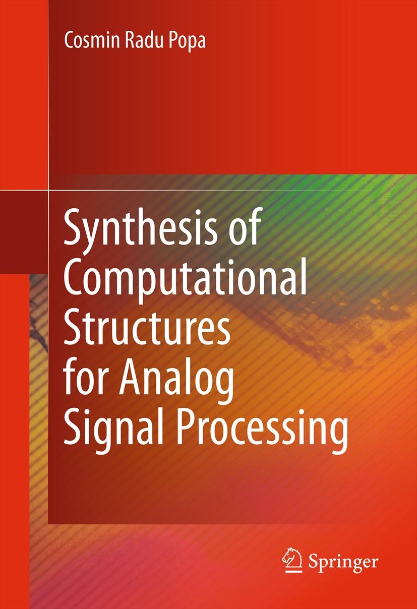 Titlebook: Synthesis of Computational Structures for Analog Signal Processing; Cosmin Radu Popa Book 2012 Springer Science+Business Media, LLC 2012 C Titlebook: Synthesis of Computational Structures for Analog Signal Processing; Cosmin Radu Popa Book 2012 Springer Science+Business Media, LLC 2012 C