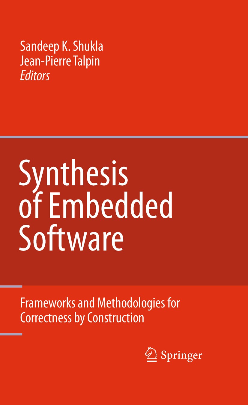 Titlebook: Synthesis of Embedded Software; Frameworks and Metho Sandeep K. Shukla,Jean-Pierre Talpin Book 2010 Springer Science+Business Media, LLC 20 Titlebook: Synthesis of Embedded Software; Frameworks and Metho Sandeep K. Shukla,Jean-Pierre Talpin Book 2010 Springer Science+Business Media, LLC 20