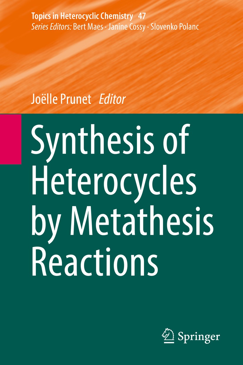 Titlebook: Synthesis of Heterocycles by Metathesis Reactions; Joëlle Prunet Book 2017 Springer International Publishing Switzerland 2017 Cross Metath Titlebook: Synthesis of Heterocycles by Metathesis Reactions; Joëlle Prunet Book 2017 Springer International Publishing Switzerland 2017 Cross Metath