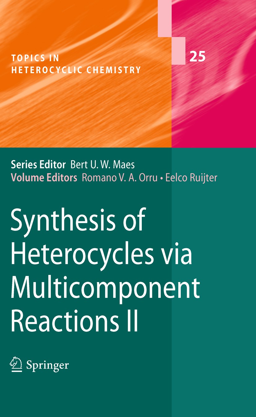 Titlebook: Synthesis of Heterocycles via Multicomponent Reactions II; Romano V. A. Orru,Eelco Ruijter Book 20101st edition Springer-Verlag Berlin Hei Titlebook: Synthesis of Heterocycles via Multicomponent Reactions II; Romano V. A. Orru,Eelco Ruijter Book 20101st edition Springer-Verlag Berlin Hei